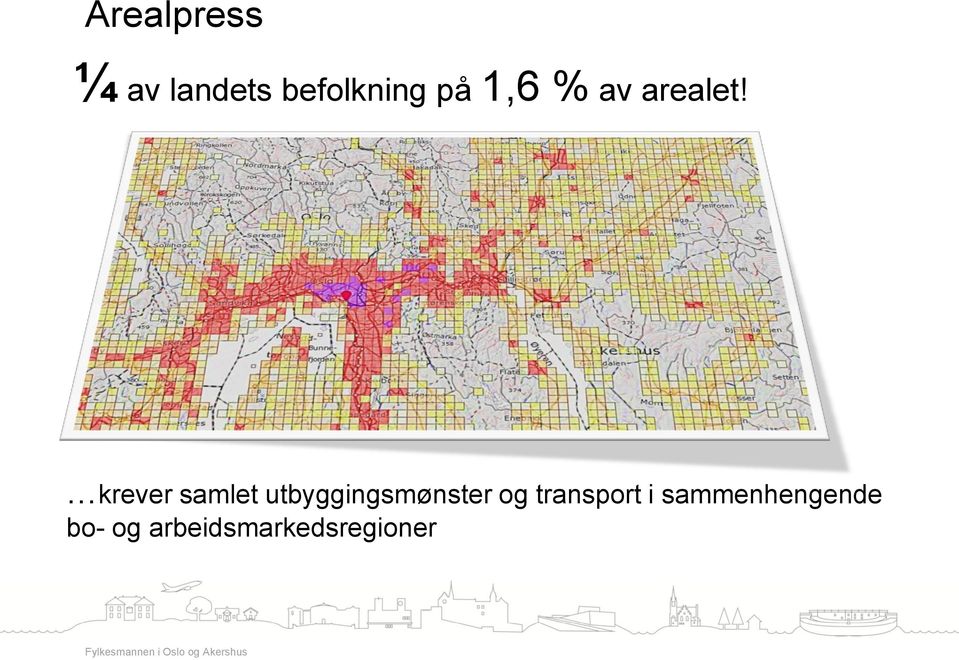 krever samlet utbyggingsmønster og