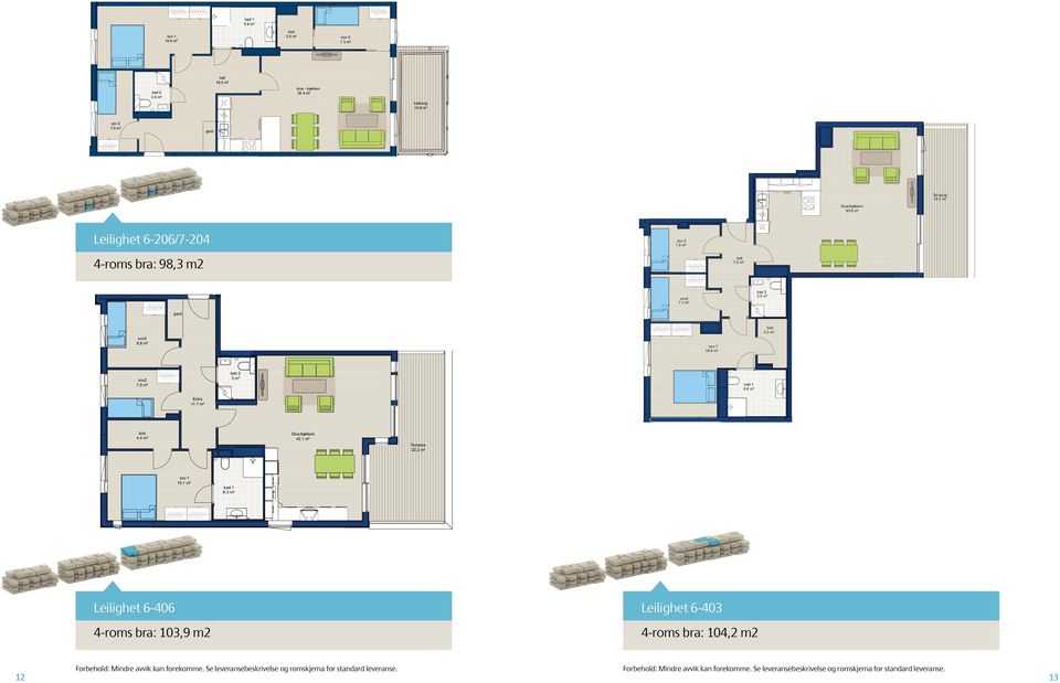 6 m² Terrasse 14,3 m² 6-403 105 m² Leilighet 6-206/7-204 4-roms bra: 98,3 m2 6-406 TYPE E-4 103,9 m² sov2 7.