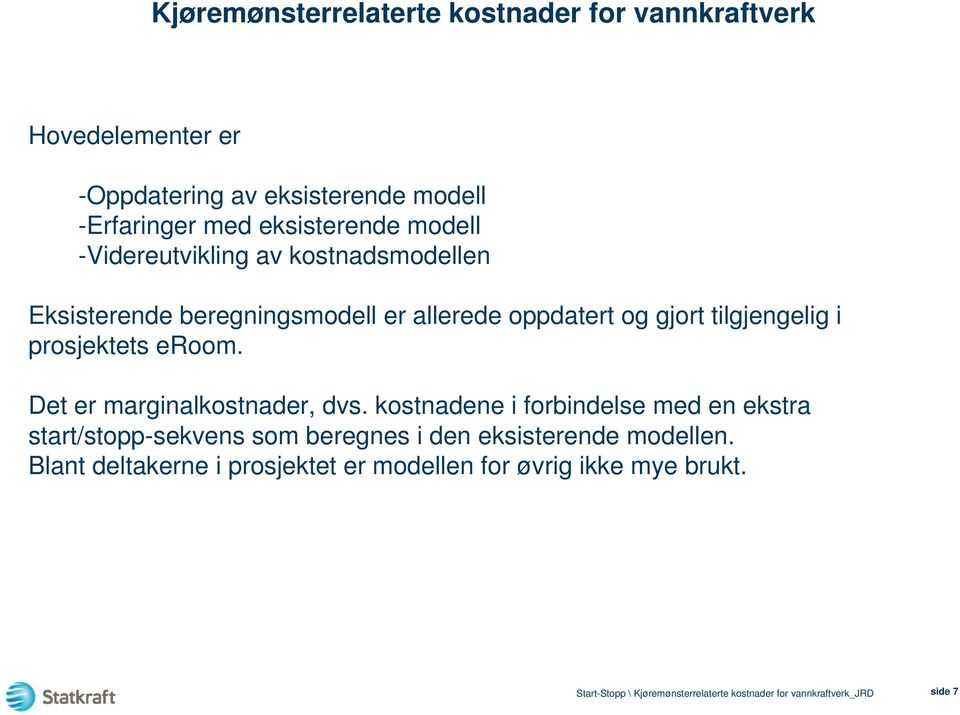 prosjektets eroom. Det er marginalkostnader, dvs.