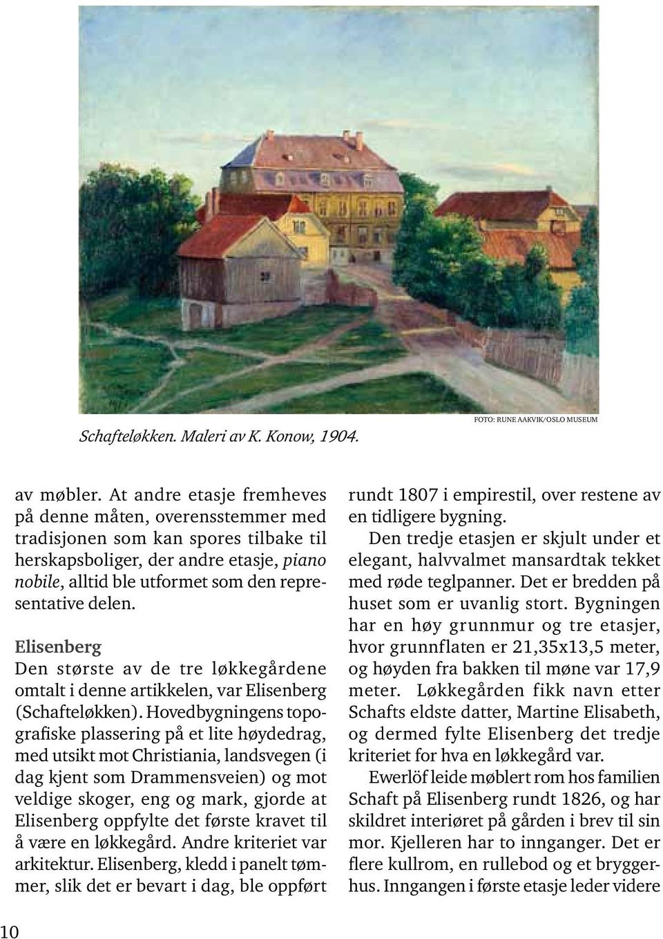 Elisenberg Den største av de tre løkkegårdene omtalt i denne artikkelen, var Elisenberg (Schafteløkken).