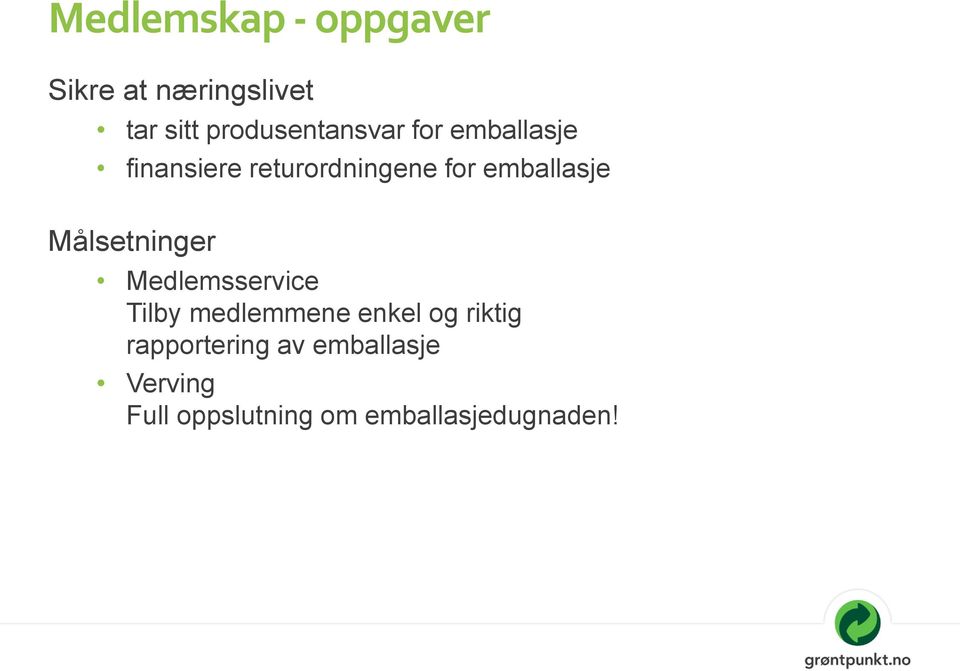 emballasje Målsetninger Medlemsservice Tilby medlemmene enkel og
