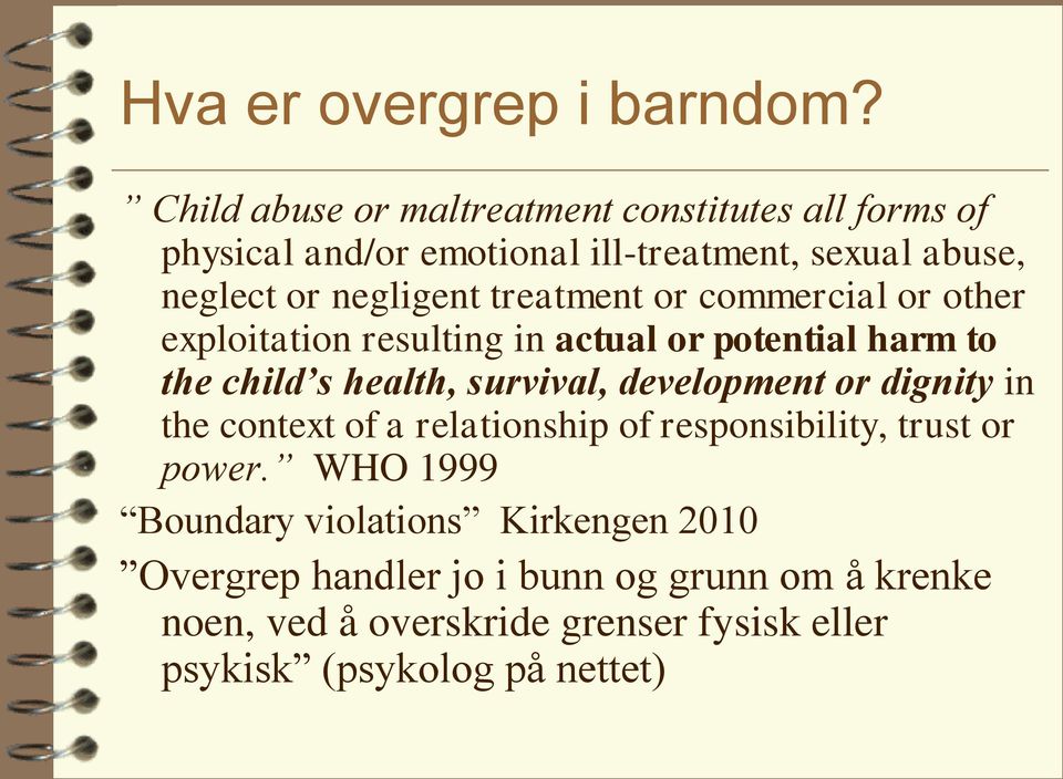 treatment or commercial or other exploitation resulting in actual or potential harm to the child s health, survival, development or