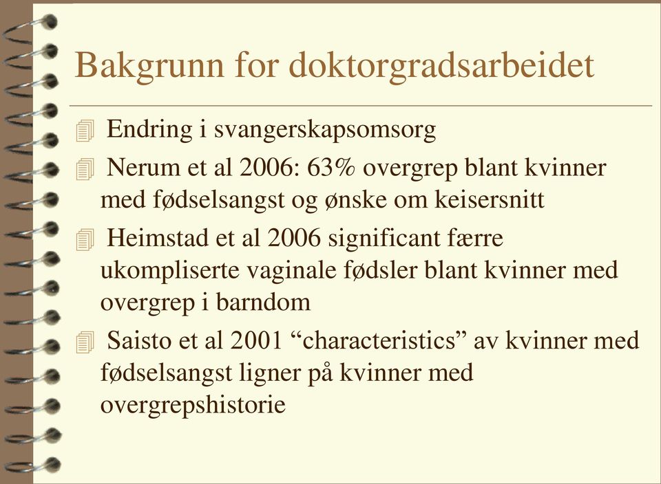 significant færre ukompliserte vaginale fødsler blant kvinner med overgrep i barndom