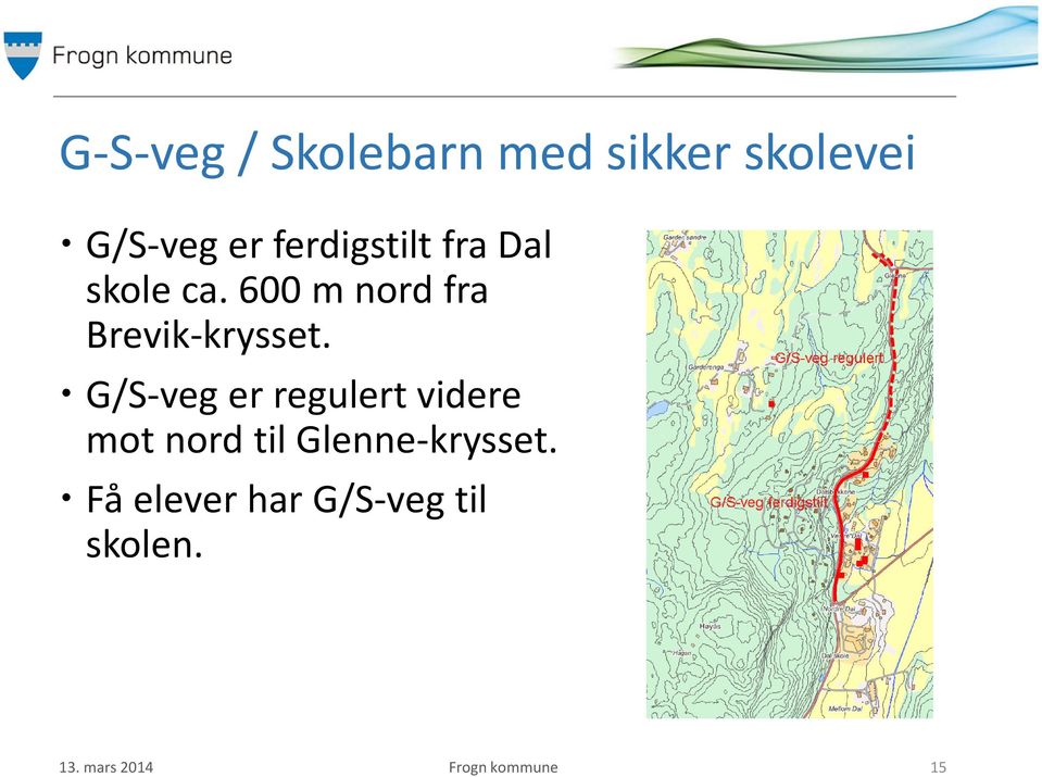 600 m nord fra Brevik-krysset.