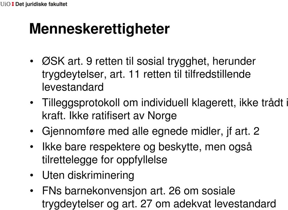 Ikke ratifisert av Norge Gjennomføre med alle egnede midler, jf art.