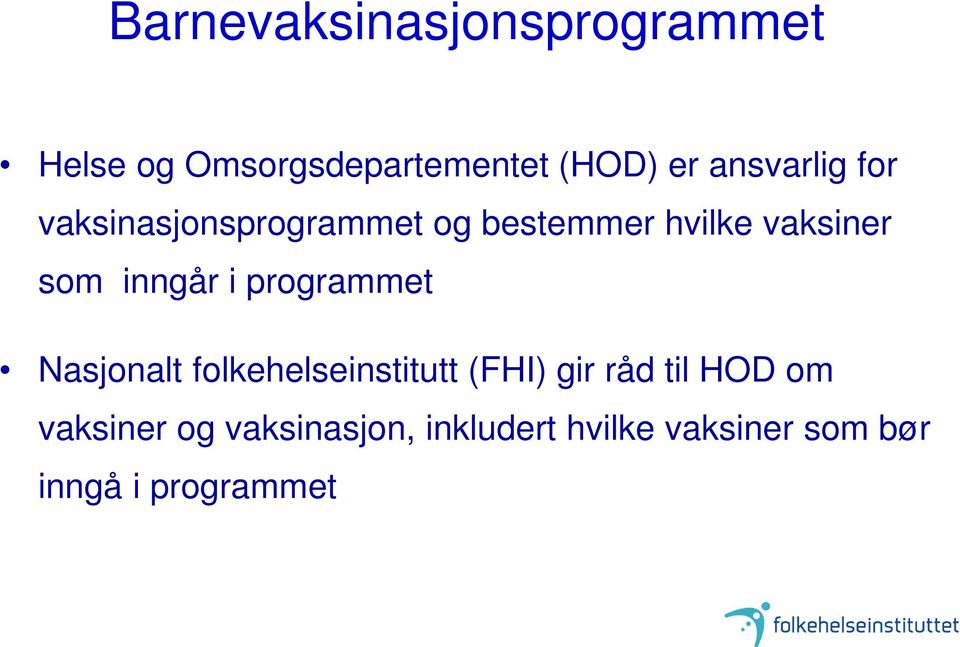 inngår i programmet Nasjonalt folkehelseinstitutt (FHI) gir råd til HOD