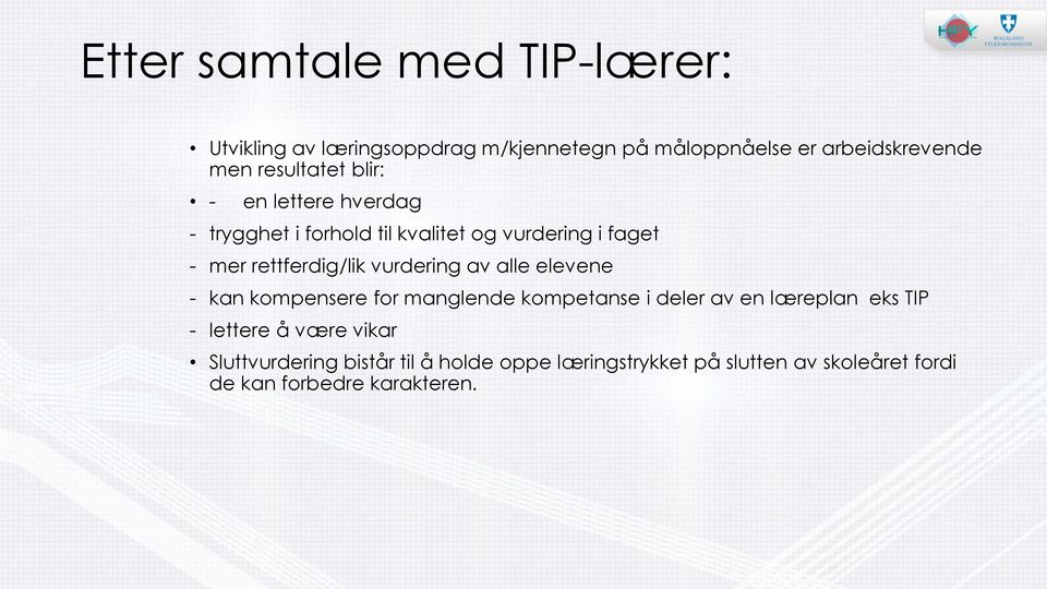 vurdering av alle elevene - kan kompensere for manglende kompetanse i deler av en læreplan eks TIP - lettere å