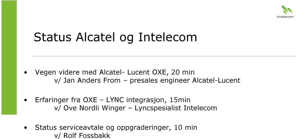 fra OXE LYNC integrasjon, 15min v/ Ove Nordli Winger Lyncspesialist
