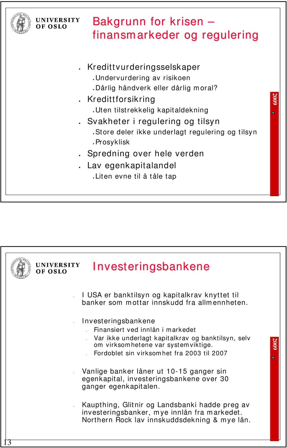 Investeringsbankene I USA er banktilsyn og kapitalkrav knyttet til banker som mottar innskudd fra allmennheten.