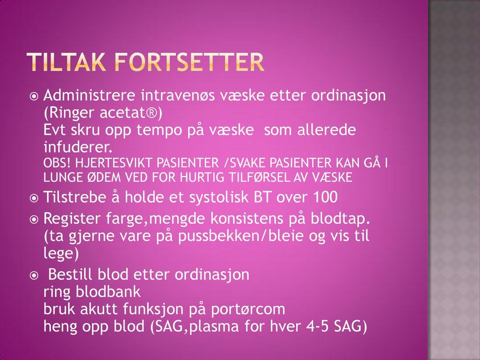 systolisk BT over 100 Register farge,mengde konsistens på blodtap.