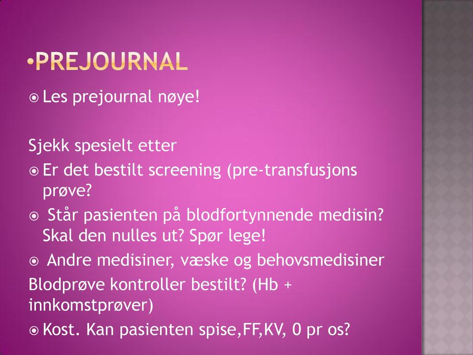 Står pasienten på blodfortynnende medisin? Skal den nulles ut? Spør lege!