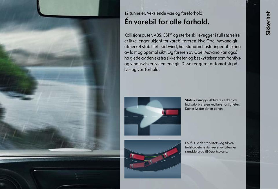Nye Opel Movano gir utmerket stabilitet i sidevind, har standard lasteringer til sikring av last og optimal sikt.