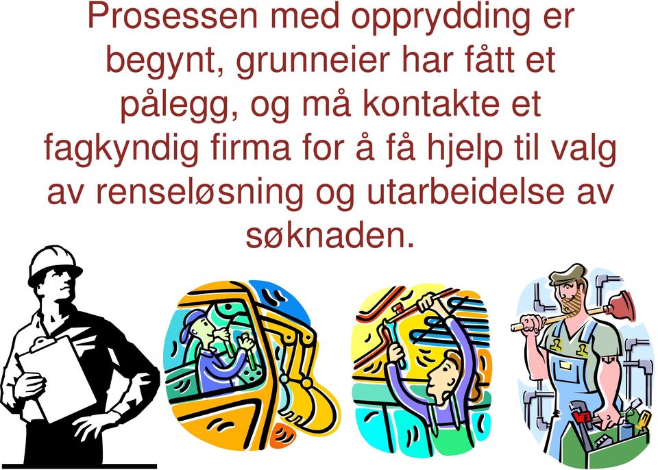 kontakte et fagkyndig firma for å få