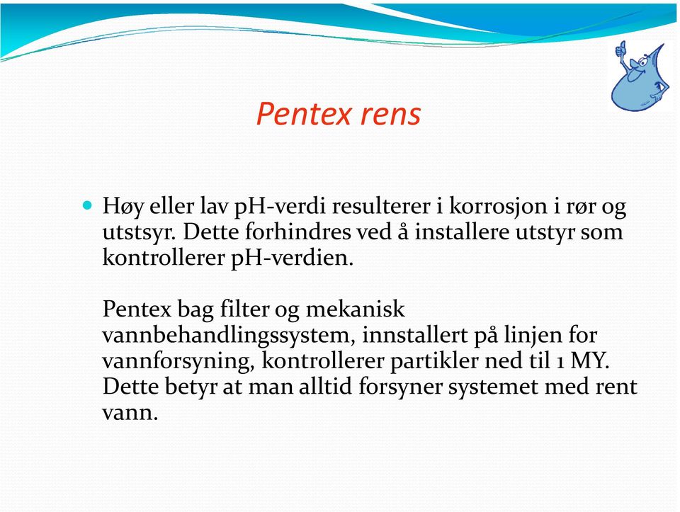 Pentex bag filter og mekanisk vannbehandlingssystem, bh innstallert på linjen for