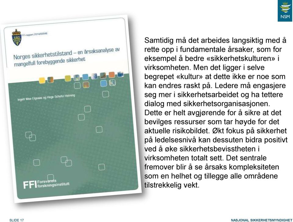 Ledere må engasjere seg mer i sikkerhetsarbeidet og ha tettere dialog med sikkerhetsorganisasjonen.