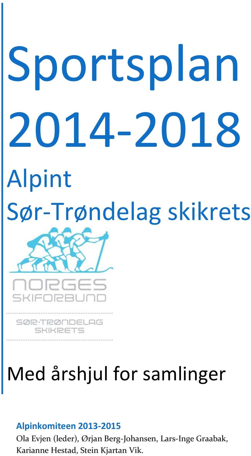 2013-2015 Ola Evjen (leder), Ørjan