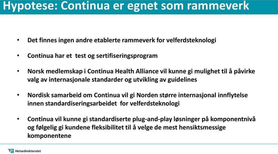 utvikling av guidelines Nordisk samarbeid om Continua vil gi Norden større internasjonal innflytelse innen standardiseringsarbeidet for