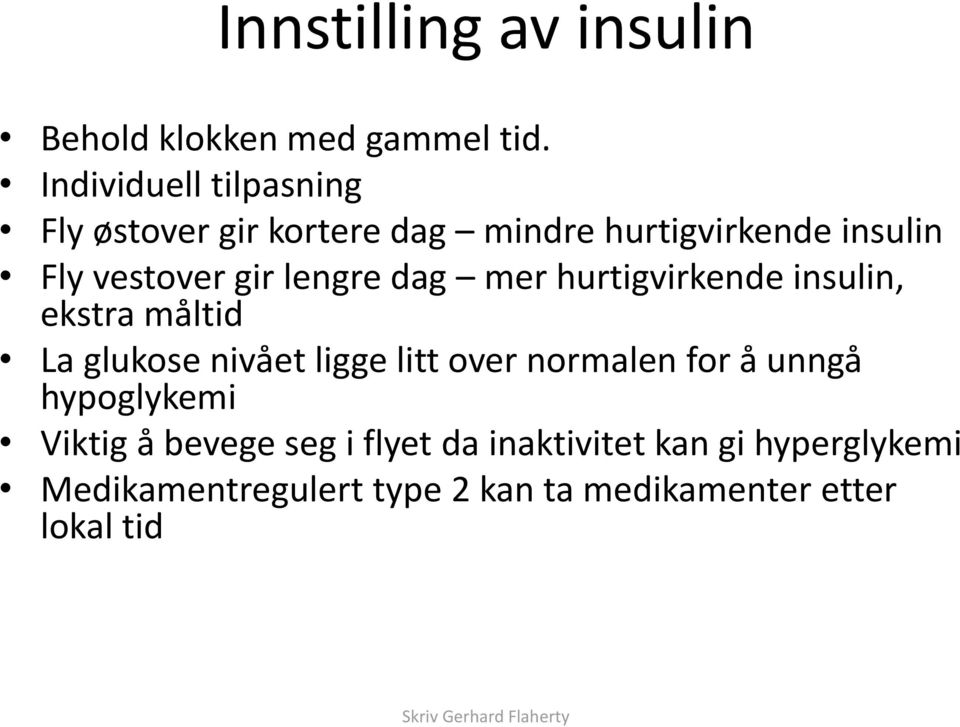 dag mer hurtigvirkende insulin, ekstra måltid La glukose nivået ligge litt over normalen for å unngå