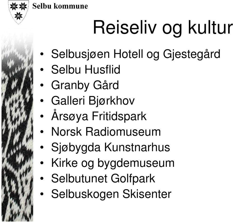 Fritidspark Norsk Radiomuseum Sjøbygda Kunstnarhus