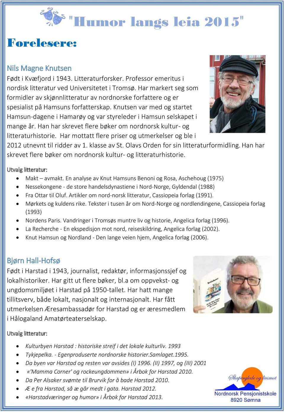 Knutsen var med og startet Hamsun-dagene i Hamarøy og var styreleder i Hamsun selskapet i mange år. Han har skrevet flere bøker om nordnorsk kultur- og litteraturhistorie.
