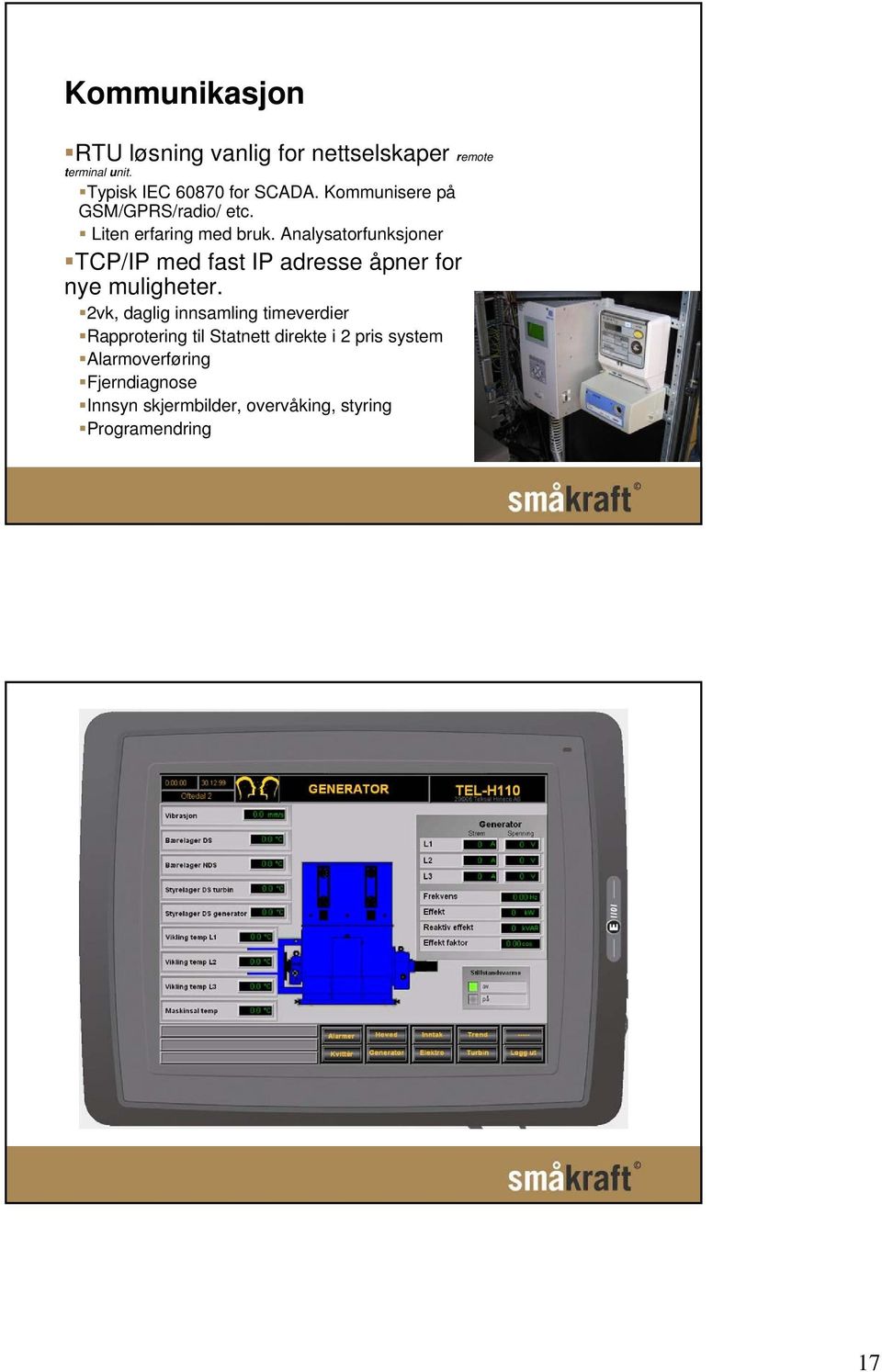 Analysatorfunksjoner TCP/IP med fast IP adresse åpner for nye muligheter.