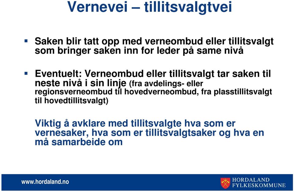 avdelings- eller regionsverneombud til hovedverneombud, fra plasstillitsvalgt til hovedtillitsvalgt)