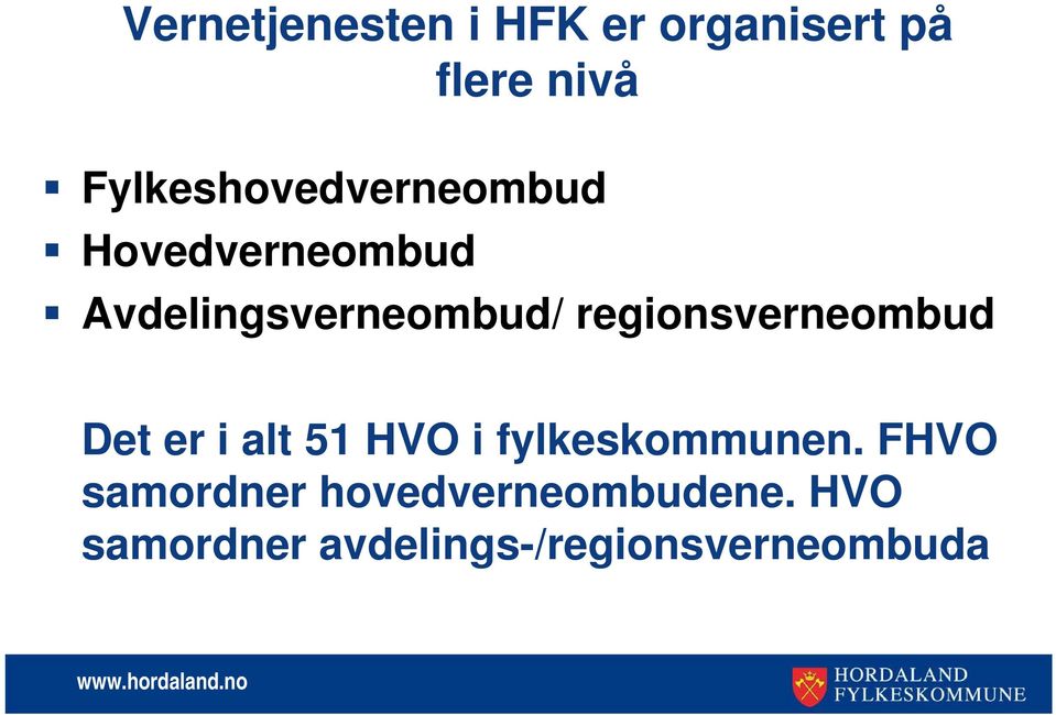regionsverneombud Det er i alt 51 HVO i fylkeskommunen.