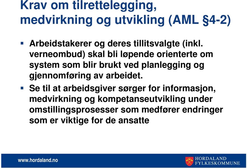 verneombud) skal bli løpende orienterte om system som blir brukt ved planlegging og