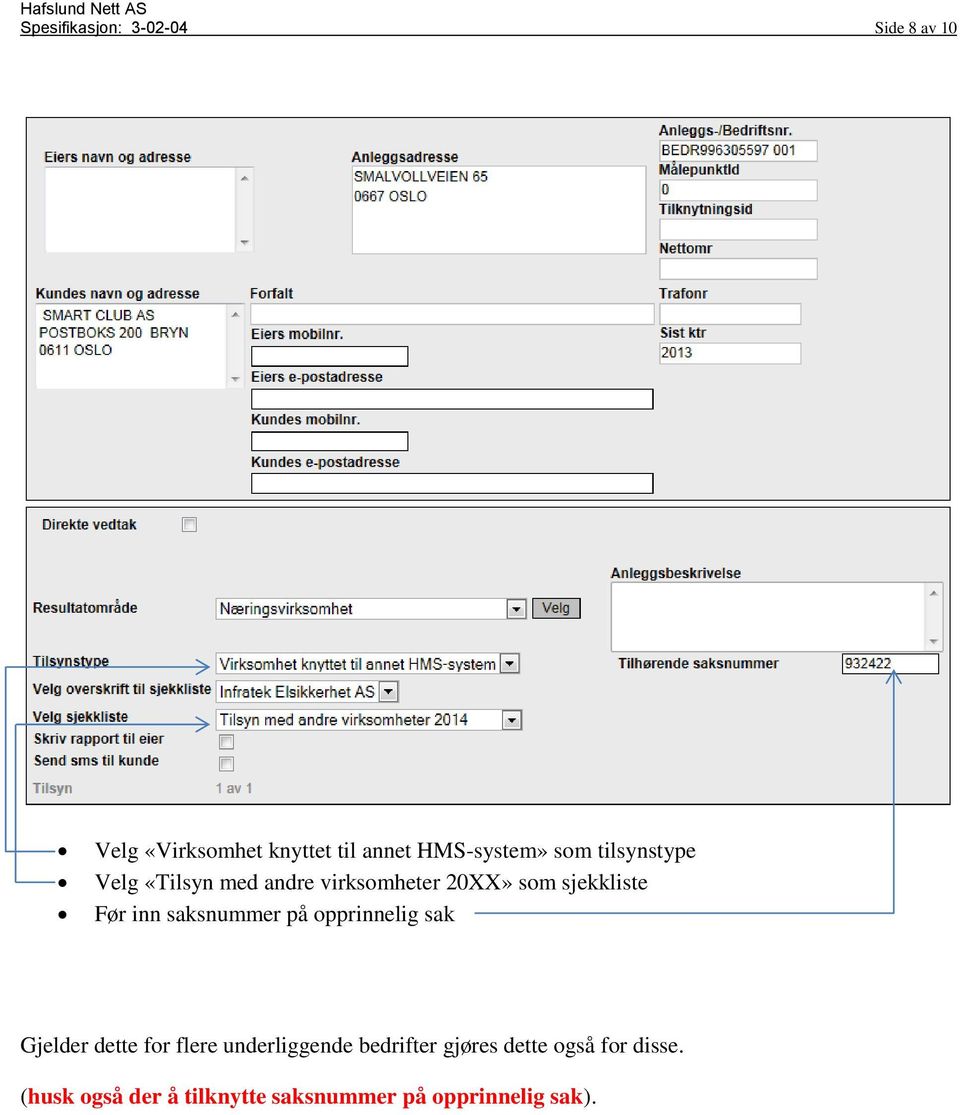 saksnummer på opprinnelig sak Gjelder dette for flere underliggende bedrifter