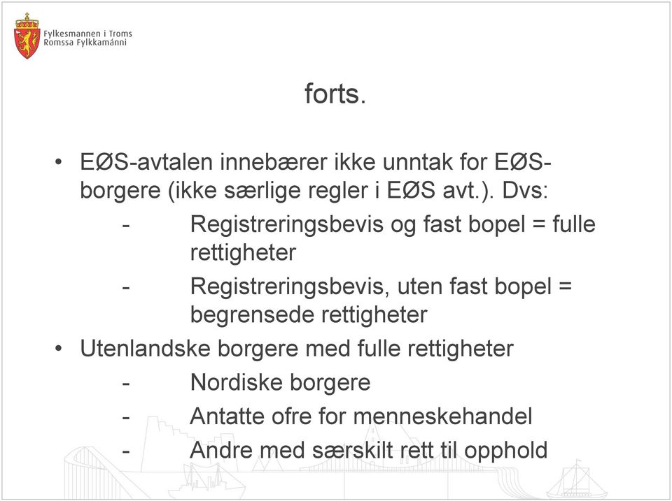 uten fast bopel = begrensede rettigheter Utenlandske borgere med fulle rettigheter -