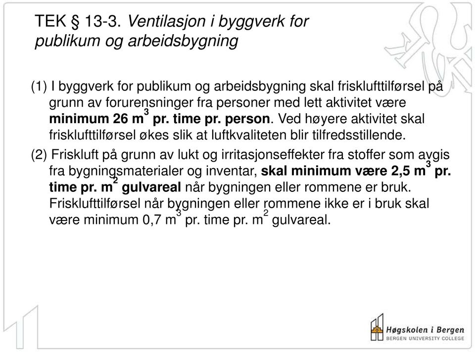 personer med lett aktivitet være minimum 26 m 3 pr. time pr. person.