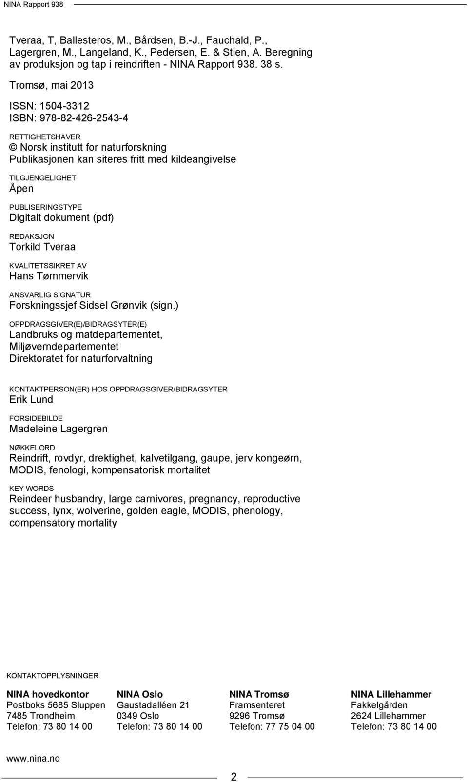 Digitalt dokument (pdf) REDAKSJON Torkild Tveraa KVALITETSSIKRET AV Hans Tømmervik ANSVARLIG SIGNATUR Forskningssjef Sidsel Grønvik (sign.