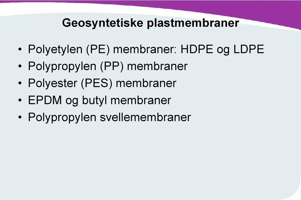 (PP) membraner Polyester (PES) membraner