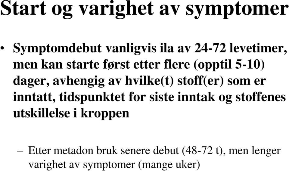 som er inntatt, tidspunktet for siste inntak og stoffenes utskillelse i kroppen