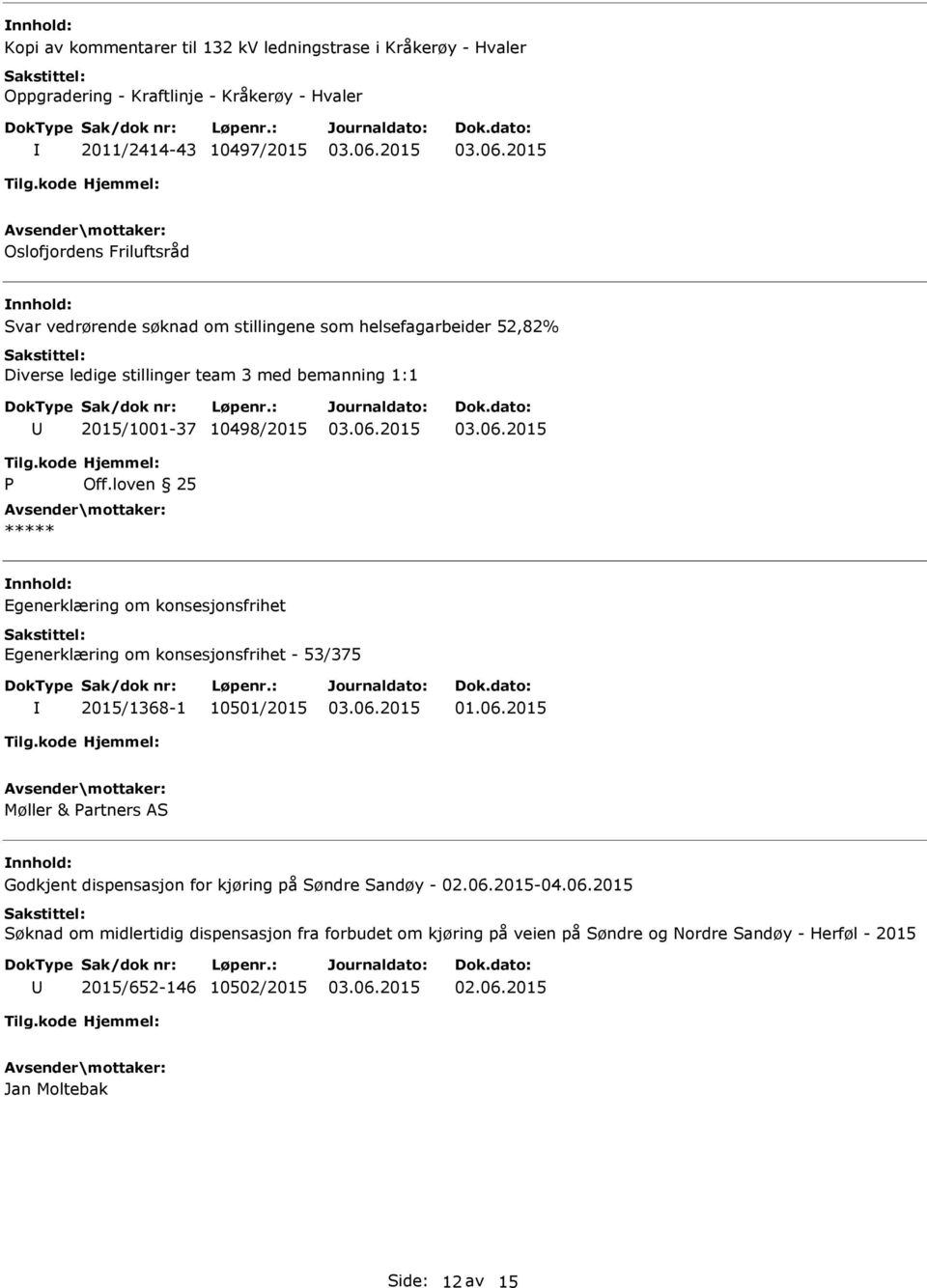 loven 25 ***** Egenerklæring om konsesjonsfrihet Egenerklæring om konsesjonsfrihet - 53/375 2015/1368-1 10501/2015 01.06.