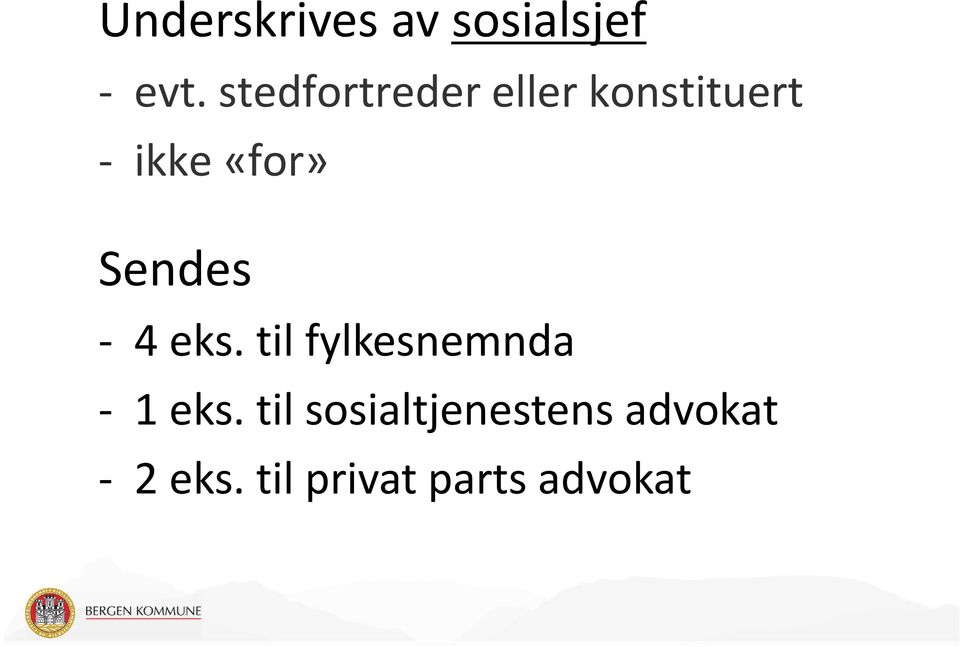 Sendes - 4 eks. til fylkesnemnda - 1 eks.