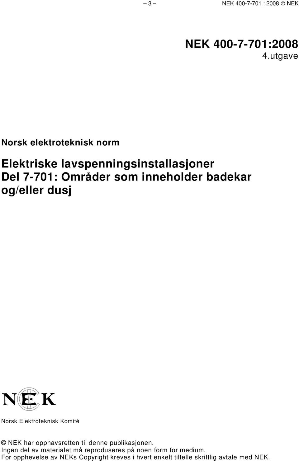 inneholder badekar og/eller dusj Norsk Elektroteknisk Komité NEK har opphavsretten til denne
