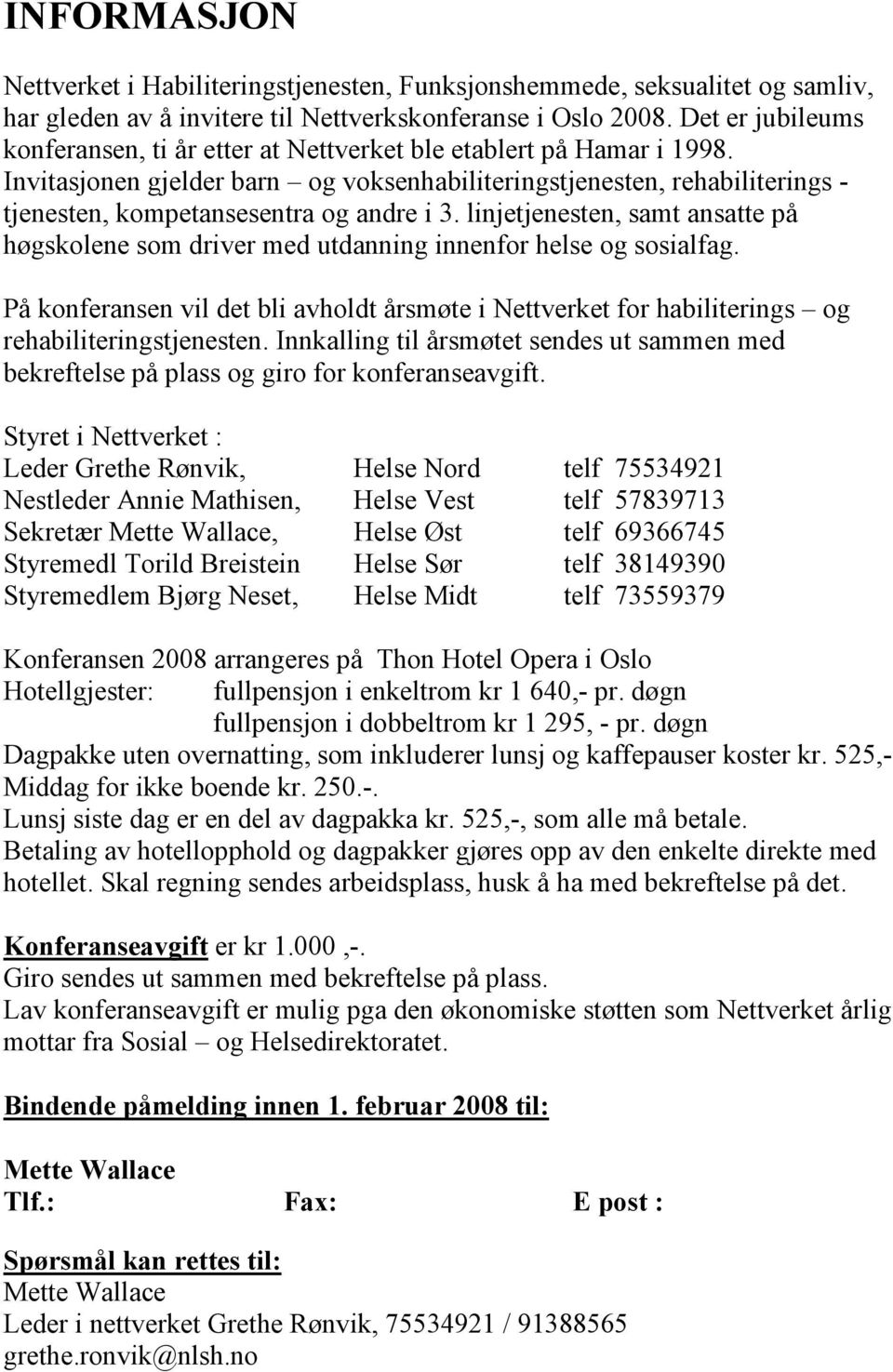 Invitasjonen gjelder barn og voksenhabiliteringstjenesten, rehabiliterings - tjenesten, kompetansesentra og andre i 3.