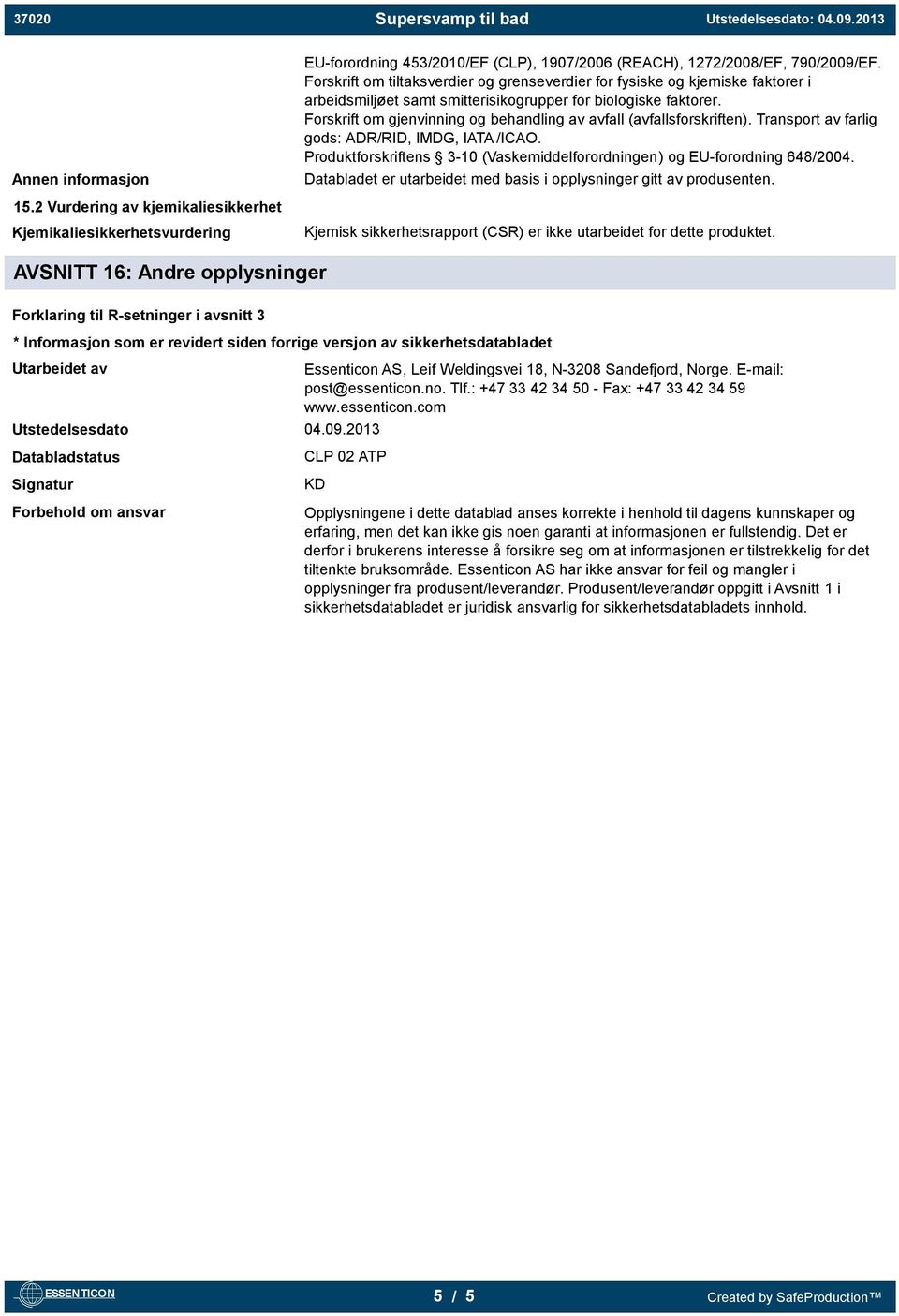 Forskrift om gjenvinning og behandling av avfall (avfallsforskriften). Transport av farlig gods: ADR/RID, IMDG, IATA /ICAO.