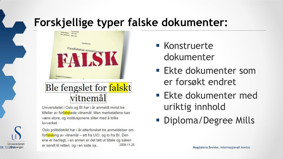 som er forsøkt endret Ekte dokumenter