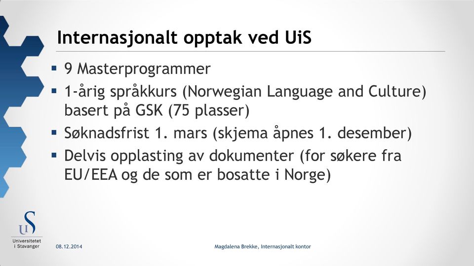 plasser) Søknadsfrist 1. mars (skjema åpnes 1.