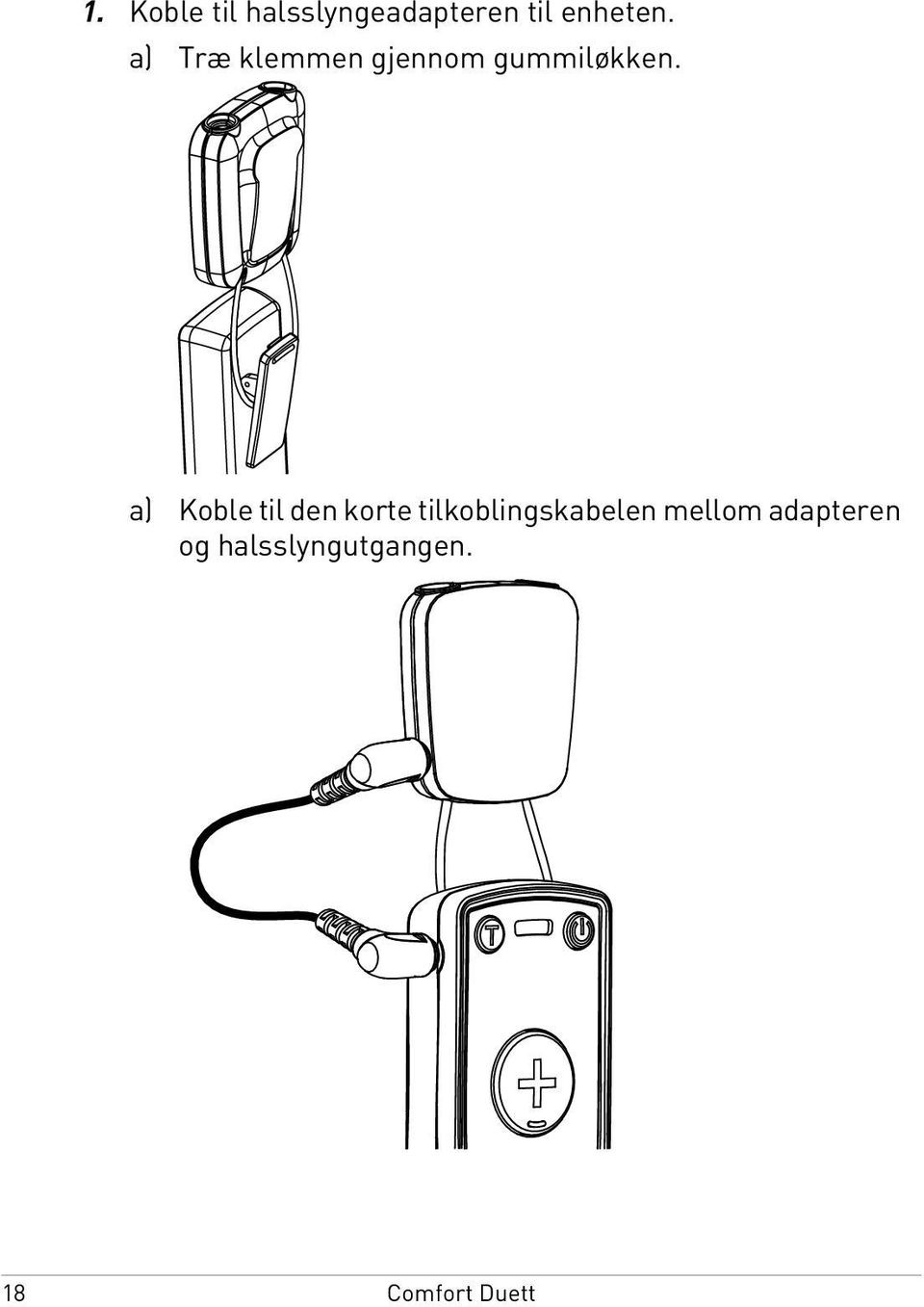 a) Træ klemmen gjennom gummiløkken.