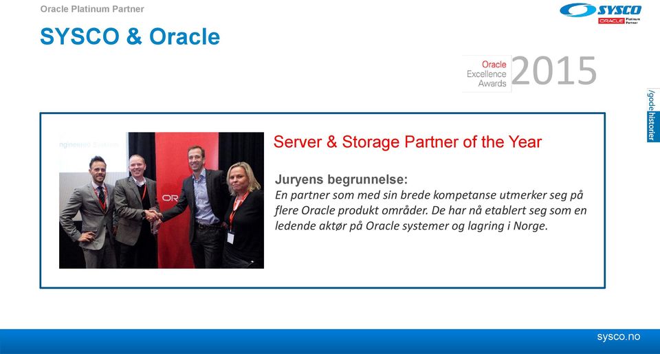 brede kompetanse utmerker seg på flere Oracle produkt områder.