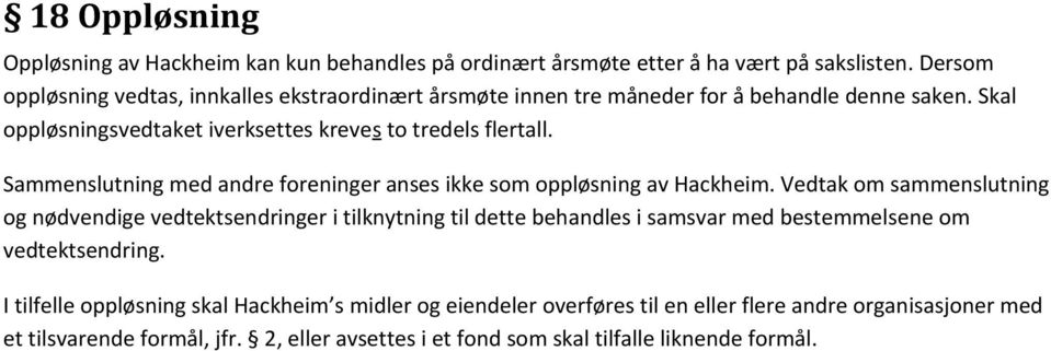 Sammenslutning med andre foreninger anses ikke som oppløsning av Hackheim.