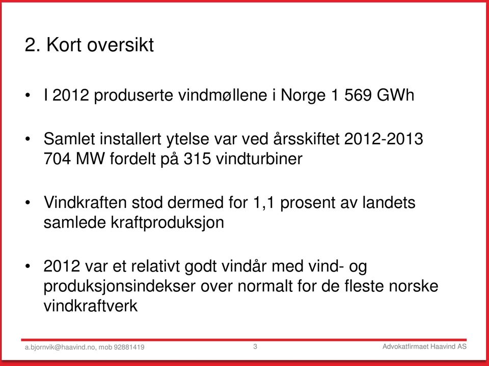 1,1 prosent av landets samlede kraftproduksjon 2012 var et relativt godt vindår med vind- og