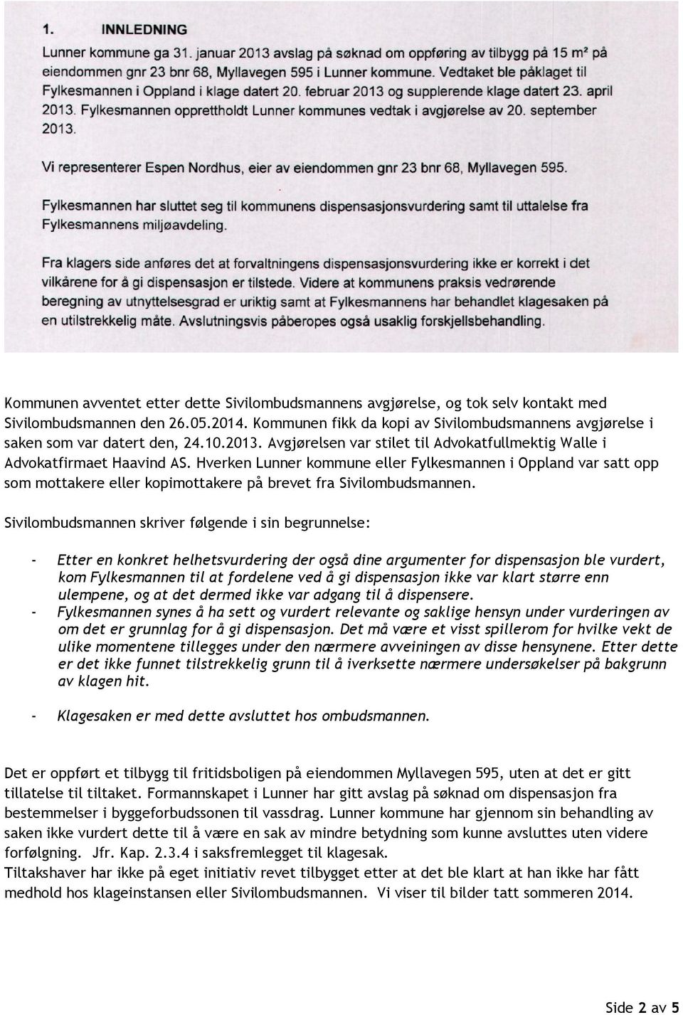 Hverken Lunner kommune eller Fylkesmannen i Oppland var satt opp som mottakere eller kopimottakere på brevet fra Sivilombudsmannen.