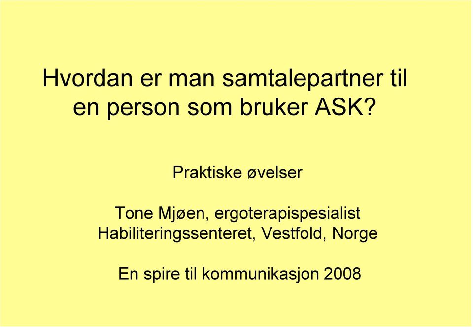 Praktiske øvelser Tone Mjøen,