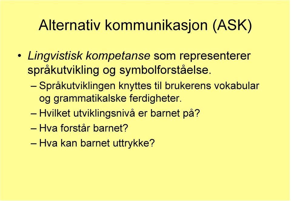 Språkutviklingen knyttes til brukerens vokabular og grammatikalske