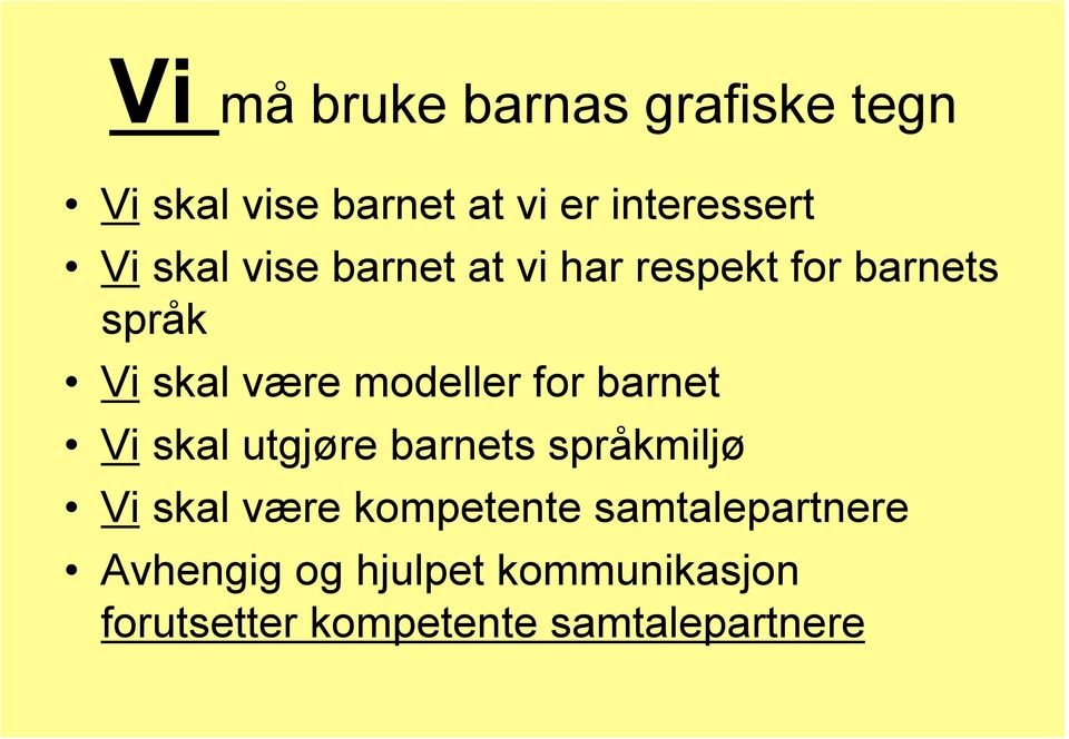 for barnet Vi skal utgjøre barnets språkmiljø Vi skal være kompetente