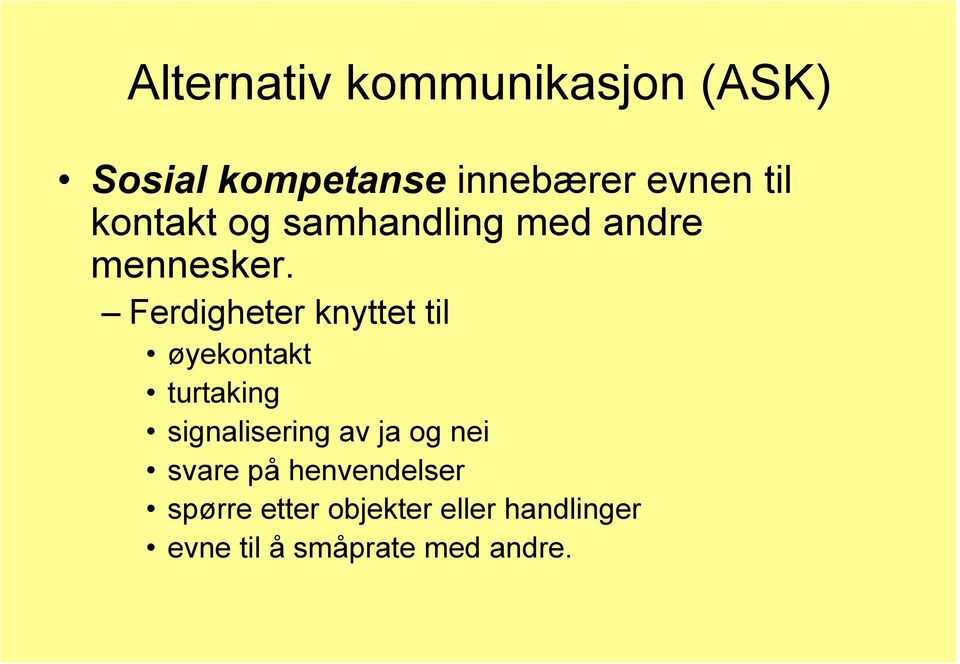 Ferdigheter knyttet til øyekontakt turtaking signalisering av ja og